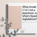 ¿Qué debo hacer si encuentro un animal abandonado? ¿Qué establece la legislación española?